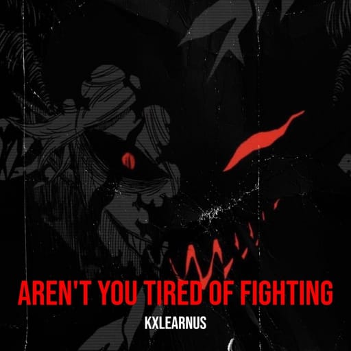 کاور اهنگ Aren't You Tired of Fighting از KxlearnUS